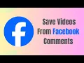 How To Save Videos From Facebook Comments