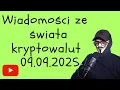 Download Lagu WIADOMOŚCI ZE ŚWIATA KRYPTOWALUT 09.09.2025