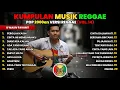Lagu Reggae Kompilasi Pop 2000an Vol. 14 — Nostalgia SMA Bikin Hati Hangat \u0026 Santai 🎶