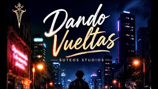 Dando Vueltas - Video Oficial con Letra - Suteos Studios