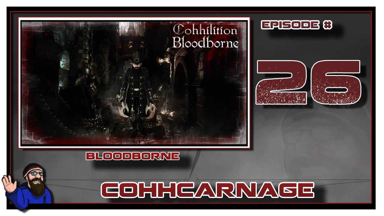 CohhCarnage Plays Bloodborne - Episode 26 (Missing Vod Part 1)