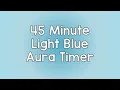 45 Minute Timer - Light Blue Aura Theme