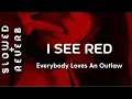 Download Lagu Everybody Loves An Outlaw - I See Red (s l o w e d  +  r e v e r b)