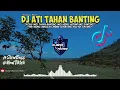 DJ ATI TAHAN BANTING || Atiku Wes Tahan Banting Wes Kebal Kepontang Panting || Slowbass Terbaru