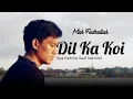 Download Lagu Dil Ka Koi sad vers. | Hariharan, Kavita Krishnamurthy | Kya Kehna (2000) | Cover by Muh Fadrullah