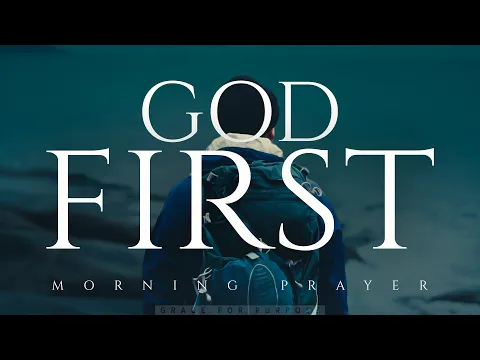 Download MP3 Everything Changes When You Call On God First | Blessed Morning Prayer To Start Your Day