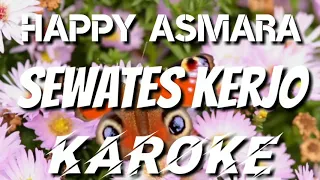 Download KAROKE | SEWATES KERJO - HAPPY ASMARA MP3