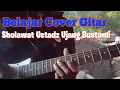 Sholawat Ustadz Ujang Bustomi || COVER MELODI GITAR