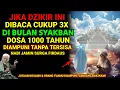 Lagu ANDA TERPILIH❗ JIKA BULAN SYA'BAN MEMBACA DZIKIR INI CUKUP 3X, DIAMPUNI DOSA 1000 TAHUN