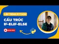 Cau truc if-elif-else Bai 15 Lap trinh Python Co ban Tu hoc lap trinh