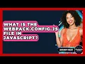 What Is The Webpack config js File In JavaScript - JavaScript Toolkit