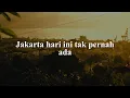 Jakarta Hari Ini - For Revenge x Stereo Wall (Lirik) | Kita Ke Sana,  Tinggalkan Luka ...Mix