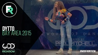 dytto frontrow world of dance bay area 2015 wodbay2015