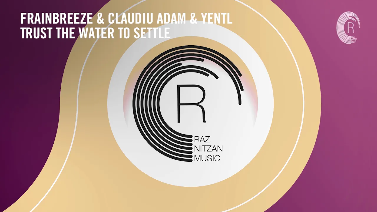 VOCAL TRANCE: Frainbreeze & Claudiu Adam & Yentl - Trust The Water To Settle (RNM) + LYRICS