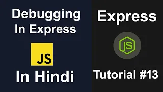 Express JS Tutorial - Debugging In Express JS Tutorial In Hindi