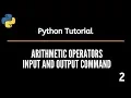 Arithmetic operators Input and Output command in Python Python Tutorials