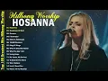 Lagu Hosanna   Goodness Of God ✝️ Special Hillsong Worship Songs Playlist 2025 🙏Worship Songs With Lyric