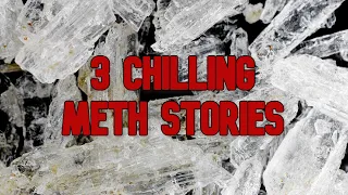 Chilling Methamphetamine Stories