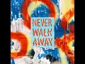 NEVER WALK AWAY - ELEVATION RHYTHM