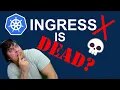 GATEWAY API - Ingress is DEAD Long live Ingress