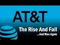 AT T - The Rise and Fall And Rise Again