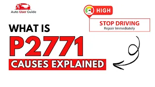 What is P2771 Engine Error Code Causes Explained