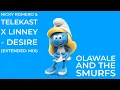 Nicky Romero & Telekast X Linney - Desire (Extended Mix) Olawale And The Smurfs