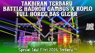 Download TAKBIRAN 2024 PALING BARU !!! BATTLE HADROH GAMBUS X KOPLO FULL HOREGG DREJEBB MP3