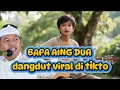 Download Lagu BAPA AING  DUA DANGDUT VIRAL DI TIKTOK #fypシ゚viral #fyp 