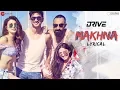 Download Lagu Makhna - Lyrical | Drive| Sushant S Rajput Jacqueline Fernandez| Yasser Desai, Tanishk B