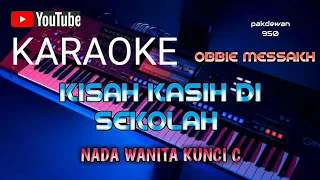 Download KISAH KASIH DI SEKOLAH || OBBIE MESSAKH || KARAOKE NADA WANITA || COVER-KUNCI C MP3