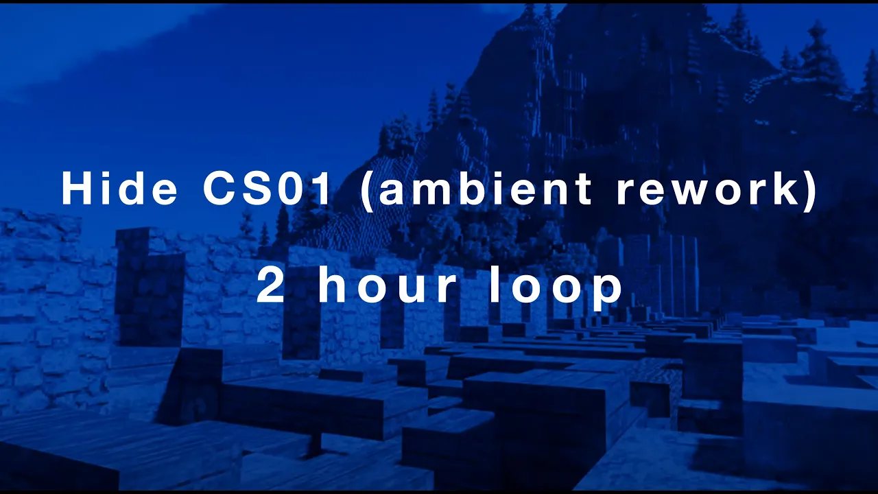 Hide CS01 (Ambient Rework) by Eleftherios & GLO - 2 Hour Loop Hide CS01 (Ambient Rework) by Eleftherios & GLO - 2 Hour Loop