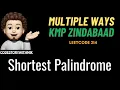 Shortest Palindrome Multiple Ways Long Live KMP Leetcode 214 codestorywithMIK