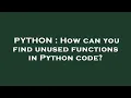 PYTHON How can you find unused functions in Python code