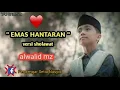 Lagu Emas Hantaran || Versi Sholawat Tgk Alwalid Mz😱