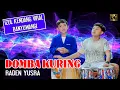 Download Lagu DOMBA KURING - RADEN YUSRA BERSAMA SIKENDANG VIRAL IZUL BANYUWANGI(Cover Lagu)