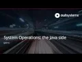 System Operations the Java side - part 1