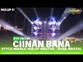 Download Lagu DJ CIINAN BANA || STYLE MIDDLE NULUP NRATAK • BASS BRUTAL || HN13 AUDIO MUSIC