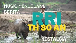 musik sebelum warta berita rri tahun 80 an mestakung auto sedih