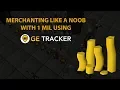OSRS Merchanting like a noob with 1M using GE Tracker