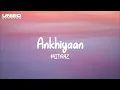 Ankhiyaan (Lyrics) - MITRAZ | Romantic Song | Full Song