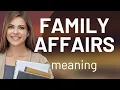Understanding Family Affairs in English