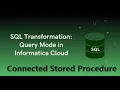 IICS Example 39 Connected Stored Procedure in Sql Transformation