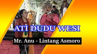 Download Mr. Anu - Lintang Asmoro || Ati Dudu Wesi MP3