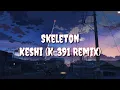Download Lagu Skeleton (Lyric) - Keshi (K-391 Remix)