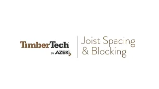 TimberTech Decking Joist Spacing and Blocking Overview
