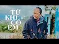 Download Lagu Từ Khi Có Em - Long Đẹp Trai | MV Official