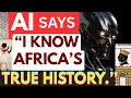 Download Lagu The Algorithm Remembers. AI Says: ''I Know Africa’s True History!''