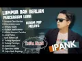Download Lagu LUMPUR DAN BERLIAN - IPANK FULL ALBUM TERBARU 2025 | PERCERAIAN LARA | LAGU MELAYU TERBARU 2025