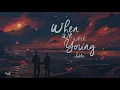 When We Were Young • Adele • Vietsub